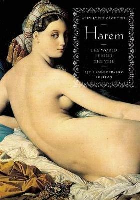 Harem: The World Behind the Veil - Alev Lytle Croutier - cover