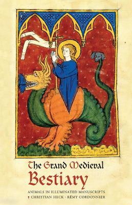The Grand Medieval Bestiary (Dragonet Edition): Animals in Illuminated Manuscripts - Christian Heck - cover