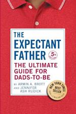 The Expectant Father: The Ultimate Guide for Dads-to-Be