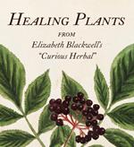 Healing Plants: From Elizabeth Blackwell's 