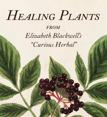 Healing Plants: From Elizabeth Blackwell's "Curious Herbal" - cover