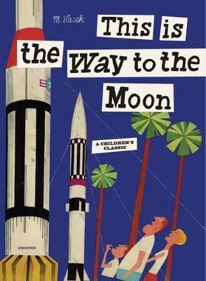 This is the Way to the Moon: A Children's Classic - Miroslav Sasek - cover
