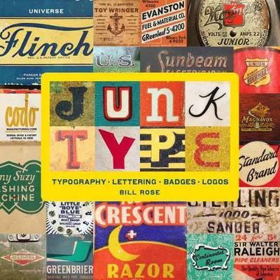 Junk Type: Typography - Lettering - Badges - Logos - Bill Rose - cover