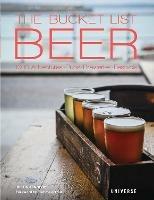 The Bucket List Beer: Beer-Themed Adventures:Pubs, Breweries, Festivals and More - Justin Kennedy - cover