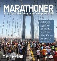 What to Expect When Training for and Running a Marathon - Matthew Huff,Jayson Kayser - cover