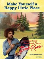 It's Your World: Creating Calm Spaces and Places with Bob Ross