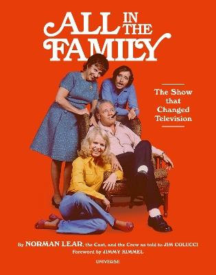 All in the Family: Show that Changed Television, The - Norman Lear,Jim Colucci - cover