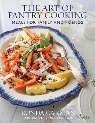 The Art of Pantry Cooking: Meals for Family and Friends - Ronda Carman,Matthew Mead - cover