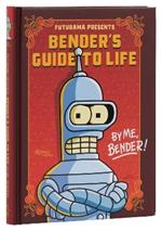 Futurama Presents: Bender’s Guide to Life: By me, Bender! 