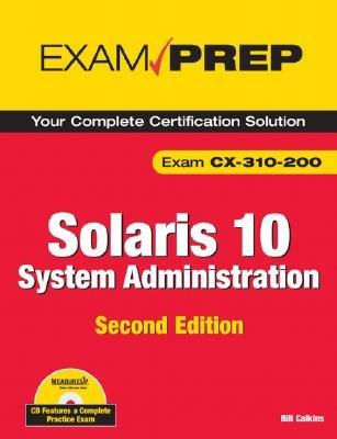 Solaris 10 System Administration Exam Prep: CX-310-200, Part I - Bill Calkins - cover