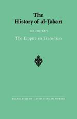 The History of al-Tabari Vol. 24: The Empire in Transition: The Caliphates of Sulayman, 'Umar, and Yazid A.D. 715-724/A.H. 97-105