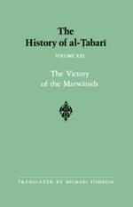 The History of al-Tabari Vol. 21: The Victory of the Marwanids A.D. 685-693/A.H. 66-73