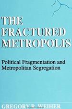 The Fractured Metropolis: Political Fragmentation and Metropolitan Segregation