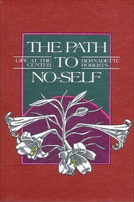 The Path to No-Self: Life at the Center - Bernadette Roberts - cover