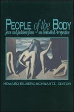 People of the Body: Jews and Judaism from an Embodied Perspective