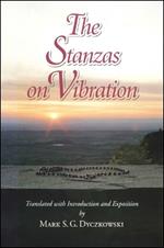 The Stanzas on Vibration: The SpandaKarika with Four Commentaries: The SpandaSamdoha by Ksemaraja, The SpandaVrtti by Kallatabhatta, The SpandaVivrti by Rajanaka Rama, The SpandaPradipika by Bhagavadutpala