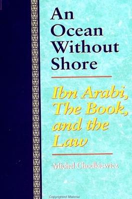 An Ocean Without Shore: Ibn Arabi, the Book, and the Law - Michel Chodkiewicz - cover