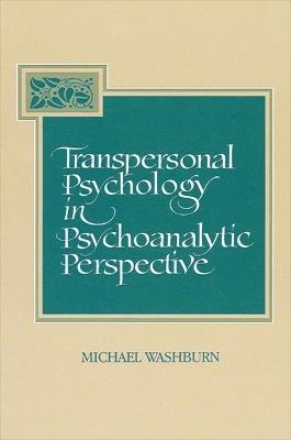 Transpersonal Psychology in Psychoanalytic Perspective - Michael Washburn - cover