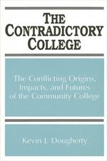 The Contradictory College: The Conflicting Origins, Impacts, and Futures of the Community College