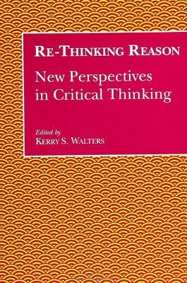 Re-Thinking Reason: New Perspectives in Critical Thinking - cover