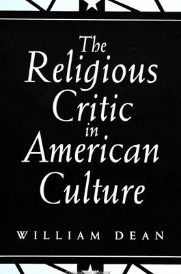 The Religious Critic in American Culture - William Dean - cover