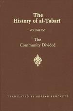 The History of al-Tabari Vol. 16: The Community Divided: The Caliphate of 'Ali I A.D. 656-657/A.H. 35-36