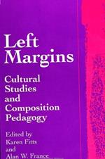 Left Margins: Cultural Studies and Composition Pedagogy