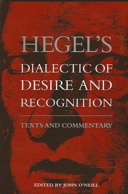 Hegel's Dialectic of Desire and Recognition: Texts and Commentary - cover