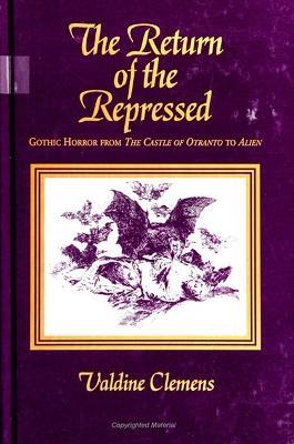 The Return of the Repressed: Gothic Horror from The Castle of Otranto to Alien - Valdine Clemens - cover