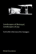 Landscapes of Betrayal, Landscapes of Joy: Curtisville in the Lives of its Teenagers