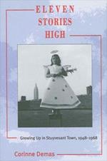 Eleven Stories High: Growing Up in Stuyvesant Town, 1948-1968