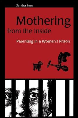 Mothering from the Inside: Parenting in a Women's Prison - Sandra Enos - cover