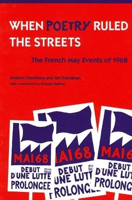 When Poetry Ruled the Streets: The French May Events of 1968 - Andrew Feenberg,Jim Freedman - cover