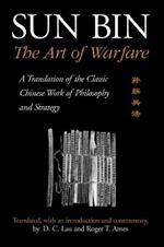 Sun Bin: The Art of Warfare: A Translation of the Classic Chinese Work of Philosophy and Strategy