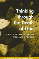 Thinking through the Death of God: A Critical Companion to Thomas J. J. Altizer