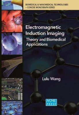 Electromagnetic Induction Imaging: Theory and Biomedical Applications - Lulu Wang - cover