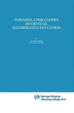 Towards a Philosophy of Critical Mathematics Education