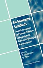 Environmental Standards: Scientific Foundations and Rational Procedures of Regulation with Emphasis on Radiological Risk Management