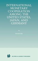 International Monetary Cooperation Among the United States, Japan, and Germany