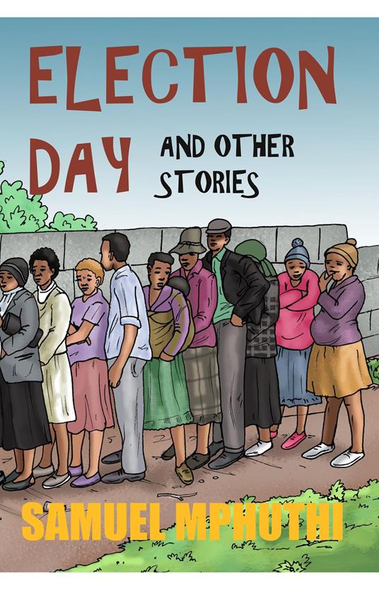 Election Day and other stories - Samuel Mputhi,Brenda Burgess - ebook