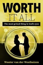 Worth it All: The most prized thing in God's eyes