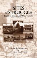 Sites of Struggle: Essays in Zimbabwe's Urban History - cover