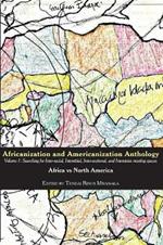 Africanization and Americanization Anthology, Volume 1: Africa Vs North America: Searching for Inter-racial, Interstitial, Inter-sectional, and Interstates meeting spaces