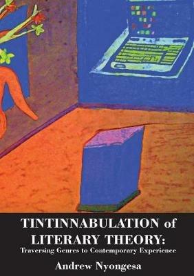 Tintinnabulation of Literary Theory: Traversing Genres to Contemporary Experience - Andrew Nyongesa - cover