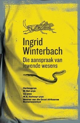 Die aanspraak van lewende wesens - Ingrid Winterbach - cover