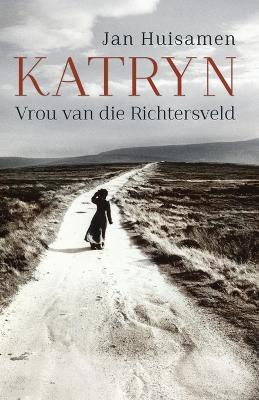 Katryn: Vrou van die Richtersveld - Jan Huisamen - cover
