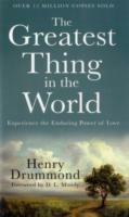 The Greatest Thing in the World – Experience the Enduring Power of Love - Henry Drummond,D. Moody - cover