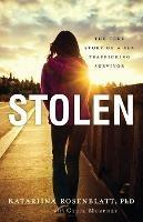 Stolen - The True Story of a Sex Trafficking Survivor - Katariina Phd Rosenblatt,Cecil Murphey - cover