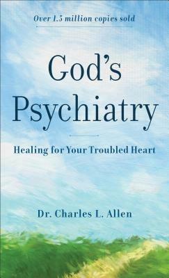 God`s Psychiatry - Healing for Your Troubled Heart - Charles L. Allen - cover