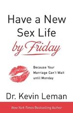 Have a New Sex Life by Friday – Because Your Marriage Can`t Wait until Monday